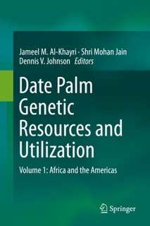 Date Palm Genetic Resources and Utilization by Jameel M. Al-Khayri, Shri Mohan Jain & Dennis V. Johnson