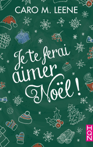 Je te ferai aimer Noël ! - Caro M Leene