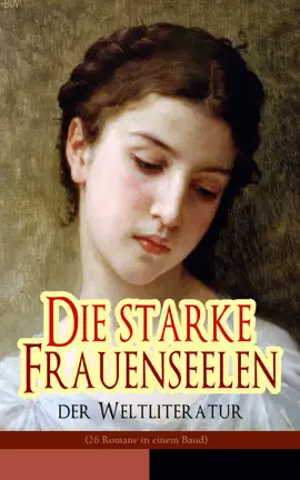 Read: Die starke Frauenseelen der Weltliteratur (26 Romane in einem Band) Book