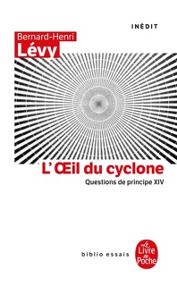 L'oeil du Cyclone (Questions de principe, XIV) by Bernard-Henri Lévy