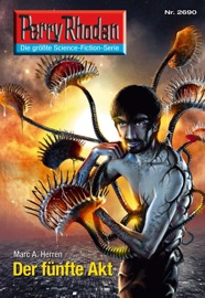 Perry Rhodan 2690: Der fünfte Akt - Marc A. Herren