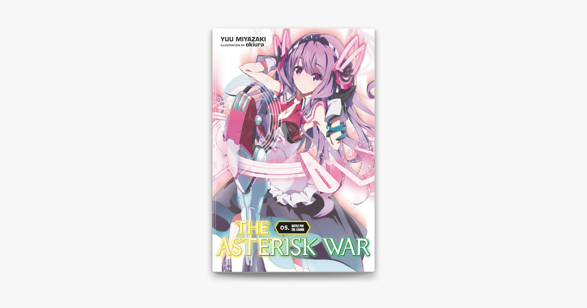 The Asterisk War, Vol. 11 (light novel): by Miyazaki, Yuu