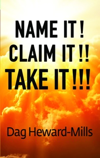 Name It! Claim It!! Take It!!! by Dag Heward-Mills