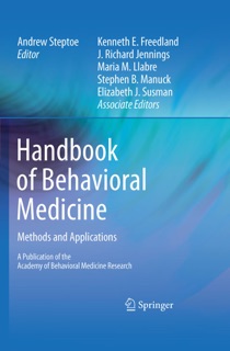 Handbook of Behavioral Medicine by Andrew Steptoe, Kenneth Freedland, J. Richard Jennings, Maria M. Llabre, Stephen B. Manuck & Elizabeth J. Susman