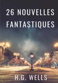 Les nouvelles fantastiques de H.G. WELLS - H.G. Wells & Herbert george Wells