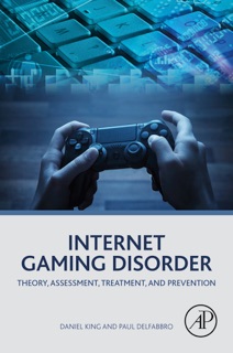 Internet Gaming Disorder by Daniel King & Paul Delfabbro