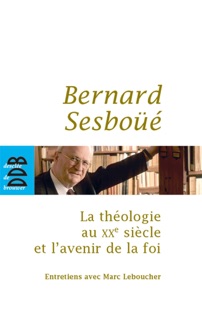 La théologie au XXe siècle et l'avenir de la foi by Marc Leboucher & Bernard SESBOÜÉ
