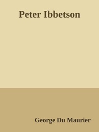 Peter Ibbetson - George du Maurier