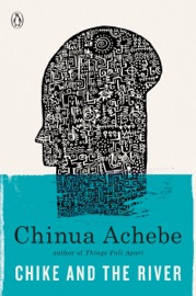Chike and the River - Chinua Achebe