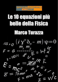 Le 10 equazioni più belle della Fisica - Marco Turazza