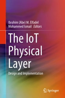 The IoT Physical Layer by Ibrahim (Abe) M. Elfadel & Mohammed Ismail
