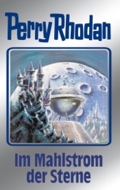 Perry Rhodan 77: Im Mahlstrom der Sterne (Silberband) - Clark Darlton, H.G. Francis, Hans Kneifel, William Voltz & Ernst Vlcek