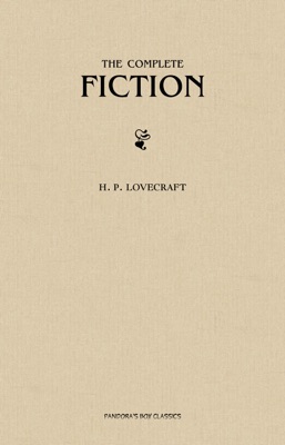 H. P. Lovecraft: The Complete Fiction