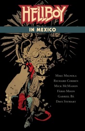 Hellboy in Mexico - Mike Mignola, Richard Corben, Mick Mahon, Fábio Moon & Gabriel Bá