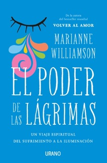 El poder de las lágrimas by Marianne Williamson