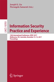 Information Security Practice and Experience - Joseph K. Liu & Pierangela Samarati