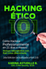 Hacking Ético 101 - Cómo hackear profesionalmente en 21 días o menos! 2da Edición - Karina Astudillo B.