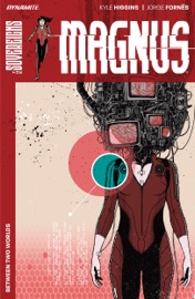 Magnus: Between Two Worlds - Kyle Higgins & Jorge Fornés