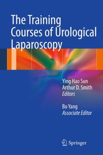 The Training Courses of Urological Laparoscopy by Shancheng Ren, Arthur D. Smith & Bo Yang