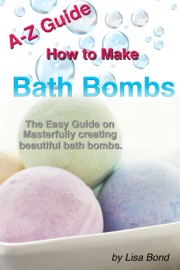 A-Z Guide How to Make Bath Bombs - Lisa Bond