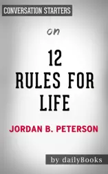 12 Rules For Life: An Antidote to Chaos by Jordan Peterson: Conversation Starters