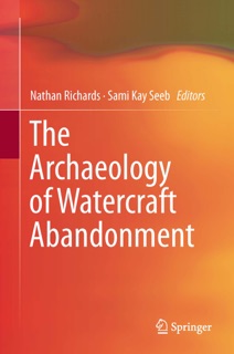 The Archaeology of Watercraft Abandonment by Nathan Richards & Sami Kay Seeb