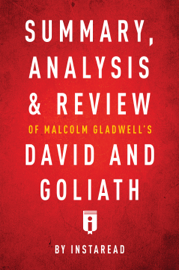 Summary, Analysis & Review of Malcolm Gladwell’s David and Goliath by Instaread