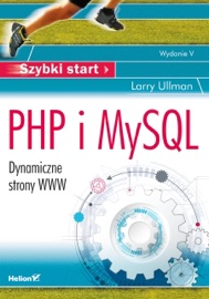 PHP i MySQL. Dynamiczne strony WWW. Szybki start. Wydanie V - Larry Ullman