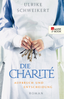 Ulrike Schweikert - Die Charité. Aufbruch und Entscheidung artwork