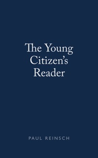 The Young Citizen's Reader by Paul Reinsch