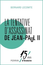 La tentative d'assassinat de Jean-Paul II - Bernard Lecomte
