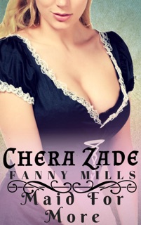 Maid For More by Chera Zade & Fanny Mills