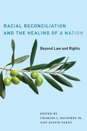 Racial Reconciliation and the Healing of a Nation - Charles J. Ogletree, Jr. & Austin Sarat