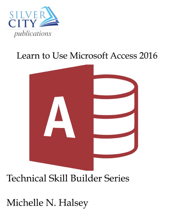 Learn to Use Microsoft Access 2016