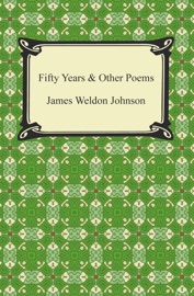 Fifty Years & Other Poems - James Weldon Johnson