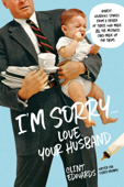 I'm Sorry...Love, Your Husband - Clint Edwards