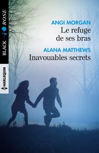 Le refuge de ses bras - Inavouables secrets