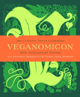 Veganomicon (10th Anniversary Edition) by Isa Chandra Moskowitz & Terry Hope Romero