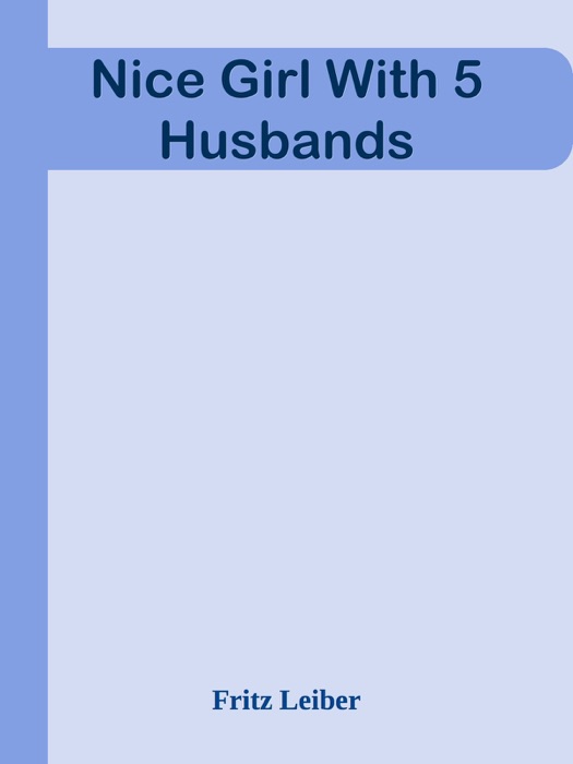 [DOWNLOAD] ~ Nice Girl With 5 Husbands  by Fritz Leiber ~ Book PDF Kindle ePub Free