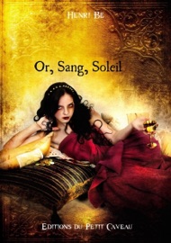 Or, Sang, Soleil - Henri Bé