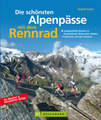 Die schönsten Alpenpässe mit dem Rennrad - Rudolf Geser