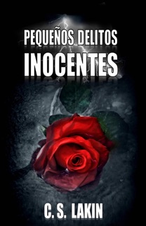 Pequeños Delitos Inocentes by C. S. Lakin