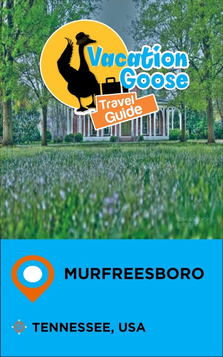 Vacation Goose Travel Guide Murfreesboro Tennessee, USA