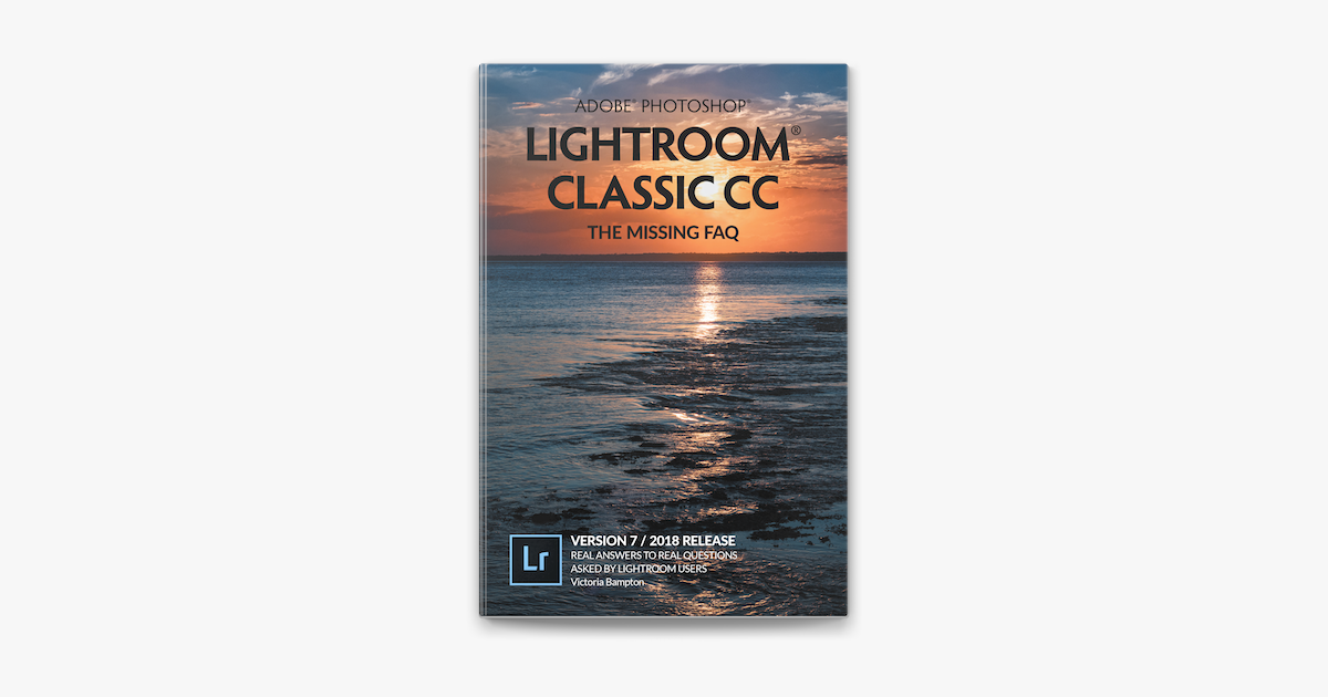 Adobe Photoshop Lightroom Classic Cc The Missing Faq Version 7 2018 Release