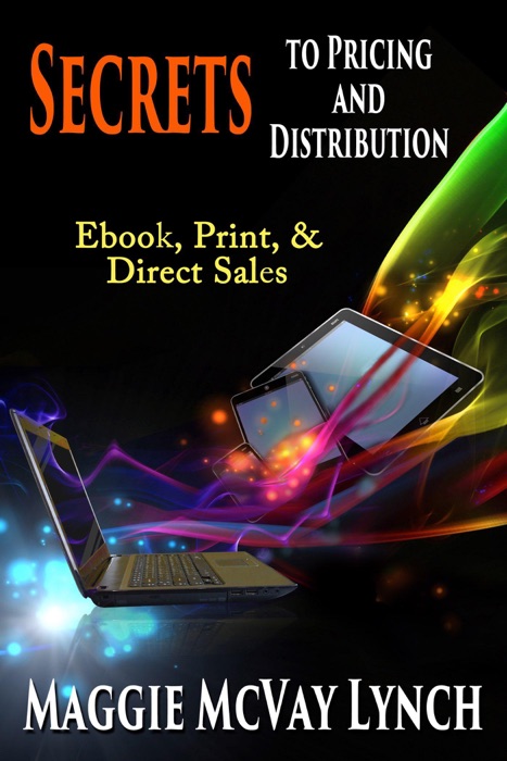 Secrets to Pricing and Distribution: Ebooks, Print and Direct Sales
