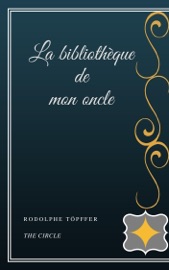 La bibliothèque de mon oncle - Rodolphe Töpffer
