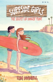 Surfside Girls Book One: The Secret of Danger Point by Kim Dwinell