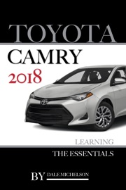Toyota Camry 2018: Learning the Essentials - Dale Michelson