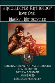 Magical Motorcycles - Leah Cutter, Annie Reed, Leslie Claire Walker & Dayle A. Dermatis