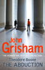 Theodore Boone: The Abduction - John Grisham